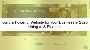 Build a Powerful Website for Your Business in 2025 — Using AI & Bluehost