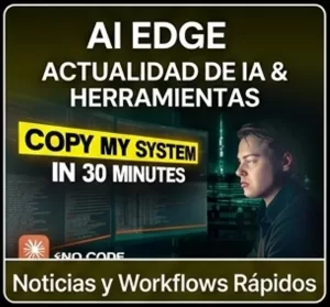 AI Edge: Actualizaciones Rápidas y Workflows Semanales