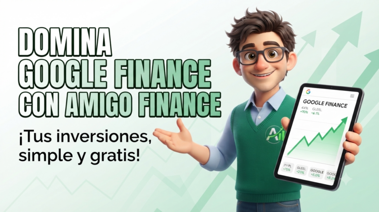 Read more about the article Domina tus Inversiones con Google Finance: La Guía del “Amigo Finance”